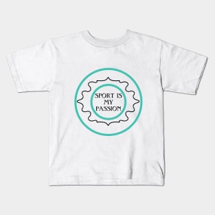 Sport is my passion Kids T-Shirt